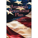 America's Retirement Plan: An Employer's Guide to Understanding the 401(K) Plan