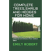 Complete Trees, Shrub and Hedges for Home: Practical Manual To Design Your Landscape and Enhance Your Outdoor Space