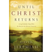 The Until Christ Returns: Living Faithfully Today While We Wait for Our Glorious Tomorrow