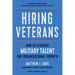 Hiring Veterans: How to Leverage Military Talent for Organizational Growth