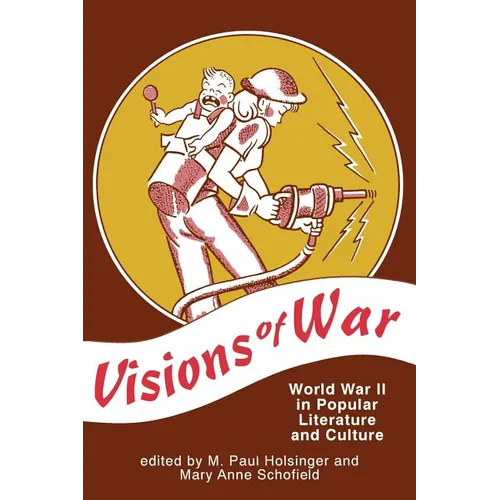 Visions of War: World War II in Popular Literature and Culture - Paperback