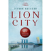 Lion City: Singapore and the Invention of Modern Asia