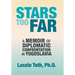 Stars Too Far: A Memoir of Diplomatic Confrontation in Yugoslavia