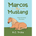 Marcos the Mustang: Marcos goes to find new Friends