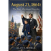 August 23, 1864: The Day Abraham Lincoln Won the Civil War