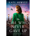 The Girl Who Never Gave Up: A totally gripping and heartbreaking World War 2 novel