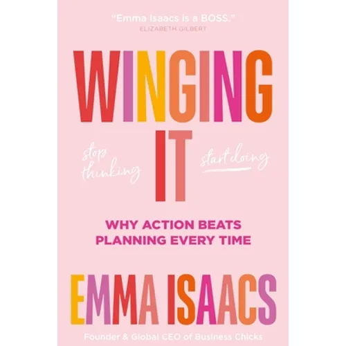 Winging It: Stop Thinking, Start Doing: Why Action Beats Planning Every Time