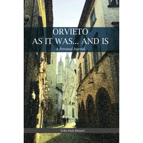 Orvieto as It Was... and Is: A Personal Journal