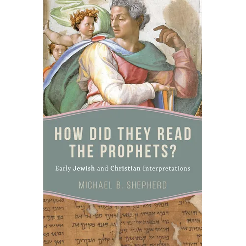 How Did They Read the Prophets?: Early Jewish and Christian Interpretations