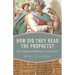 How Did They Read the Prophets?: Early Jewish and Christian Interpretations