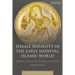 Female Sexuality in the Early Medieval Islamic World: Gender and Sex in Arabic Literature