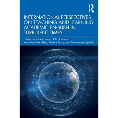 International Perspectives on Teaching and Learning Academic English in Turbulent Times