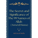 The Secret and Significance of The 99 Names of Allah (Asma'ul Husna)