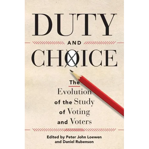Duty and Choice: The Evolution of the Study of Voting and Voters - Paperback
