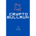 My First Crypto Bull Run: A book on how to properly navigate a cryptocurrency bull run