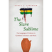 The Slave Sublime: The Language of Violence in Caribbean Literature and Music