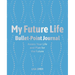 My Future Life Bullet Point Journal: Assess Your Life and Plan for the Future