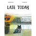Late Today