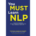 You Must Learn NLP: 156 Ways Learning Neuro Linguistic Programming Will Improve Your Life