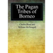 The Pagan Tribes of Borneo