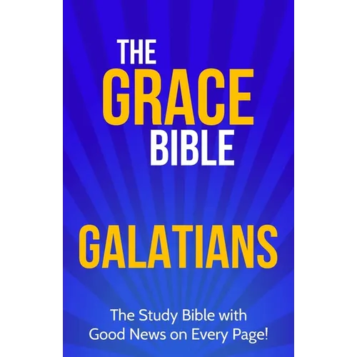 The Grace Bible: Galatians
