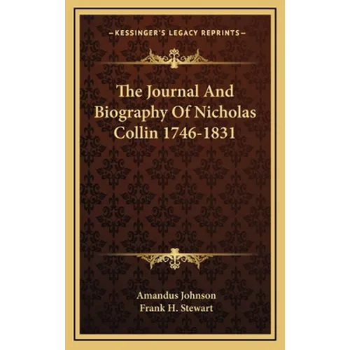 The Journal And Biography Of Nicholas Collin 1746-1831