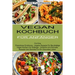 Vegan Kochbuch Für Anfänger: Für Eine Fleischlose Ernährung - Vegane Rezepte Für Berufstätige (Vegan Kochen Für Anfänger - Einfache Und Schnelle Rezep
