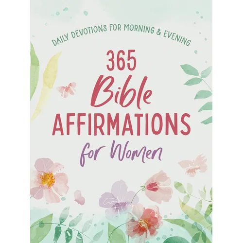 365 Bible Affirmations for Women: Daily Devotions for Morning and Evening
