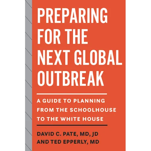 Preparing for the Next Global Outbreak: A Guide to Planning from the Schoolhouse to the White House