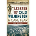 Legends of Old Wilmington & Cape Fear