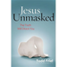 Jesus Unmasked: The Truth Will Shock You