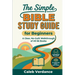 The Simple Bible Study Guide for Beginners: A Clear, No-Guilt Walkthrough of All 66 Books-See the Big Picture of the Bible with Straightforward Explan