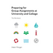 Preparing for Group Assignments at University and College: The Workbook