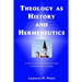 Theology As History and Hermeneutics: A Post-Critical Conversation with Contemporary Theology