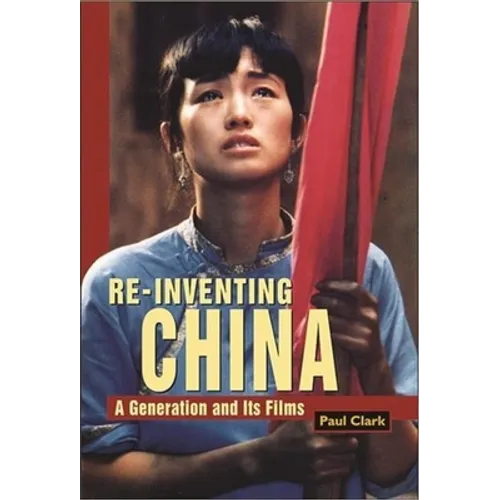 Reinventing China: A Generation and Its Films