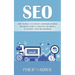 Seo: How to Build a Successful Handmade Business (The Proven Guide to Start Run and Grow a Successful Consulting Business)