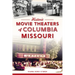 Historic Movie Theaters of Columbia, Missouri