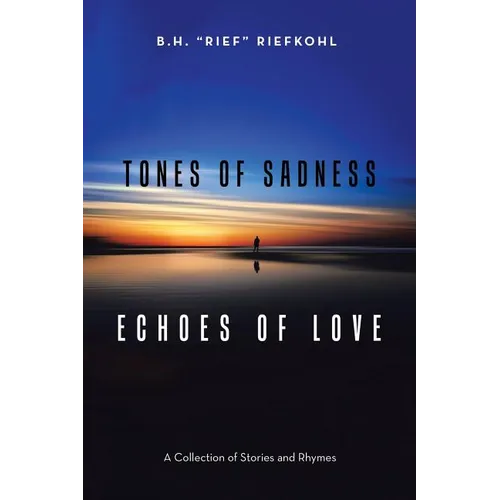 Tones of Sadness Echoes of Love: A Collection of Stories and Rhymes