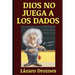Dios No Juega a Los Dados: Vida y obra de Albert Einstein, el científico más famoso del siglo XX.
