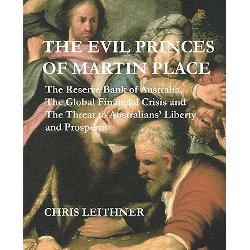 The Evil Princes of Martin Place: The Reserve Bank of Australia, the Global Financial Crisis