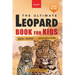 Leopards The Ultimate Leopard Book for Kids: Interactive Facts, Photos & Quizzes: 100+ Amazing Leopard Facts for Kids Ages 8-12