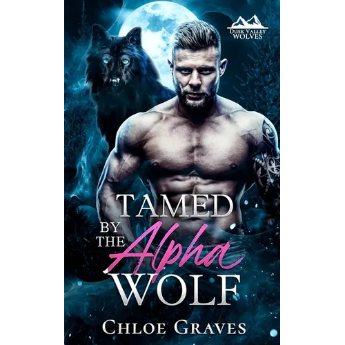 Tamed by the Alpha Wolf: A Fated Mates Wolf Shifter Romance