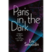Paris in the Dark: Going to the Movies in the City of Light, 1930-1950