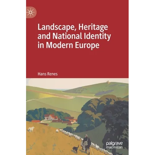 Landscape, Heritage and National Identity in Modern Europe