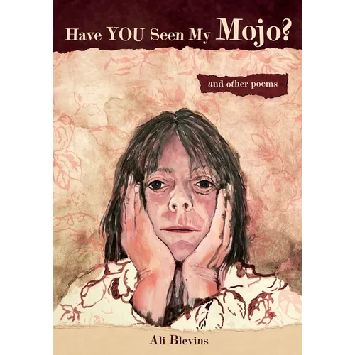 Have You Seen My Mojo?: and Other Poems