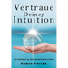 Vertrauen Deiner Intuition: Ein Leitfaden für dein authentisches Leben