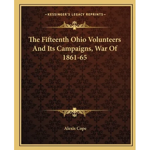 The Fifteenth Ohio Volunteers And Its Campaigns, War Of 1861-65