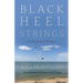 Black Heel Strings: A Choptank Memoir