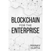 Blockchain for the Enterprise: The definitive guide for enterprise blockchain adoption
