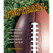 Football: Great Records, Weird Happenings, Odd Facts, Amazing Moments & Other Cool Stuff
